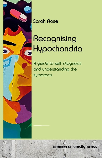 Recognising Hypochondria: A guide to self-diagnosis and understanding the symptoms