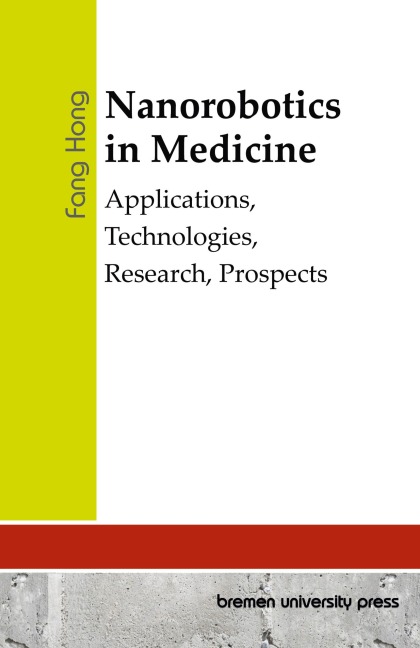 Nanorobotics in Medicine: Applications, Technologies, Research, Prospects