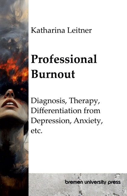 Professional Burnout: Diagnosis, Therapy, Differentiation from Depression, Anxiety, etc.