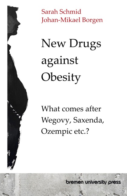 New Drugs against Obesity: What comes after Wegovy, Saxenda, Ozempic etc.?
