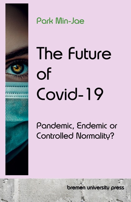 The Future of Covid-19: Pandemic, Endemic or Controlled Normality?