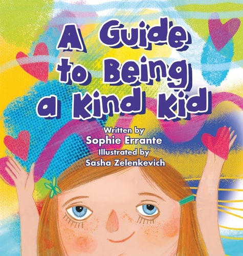 A Guide to Being a Kind Kid Children's Book About Kindness, Empathy, and Compassion