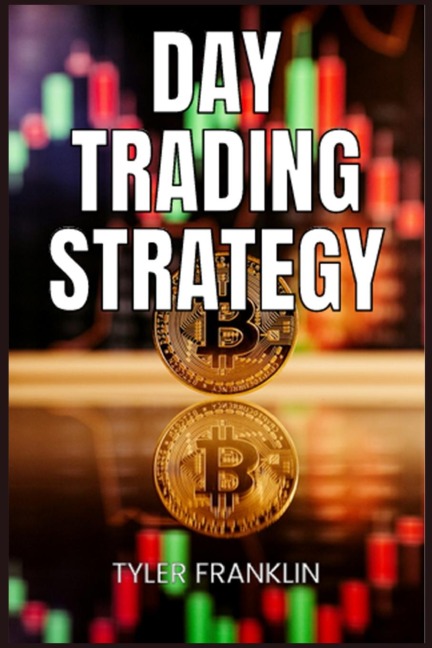 DAY TRADING STRATEGY: Proven Techniques for Profitable Day Trading (2024 Guide for Beginners)