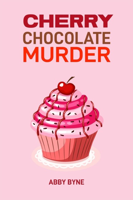 CHERRY CHOCOLATE MURDER: A Tempting Mystery Unfolds (2024 Desert Cookbook)