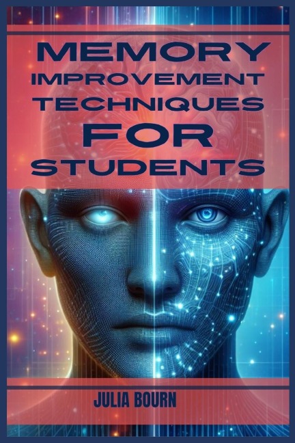 MEMORY IMPROVEMENT TECHNIQUES FOR STUDENTS: Master Your Mind, Ace Your Exams (2024 Crash Course)