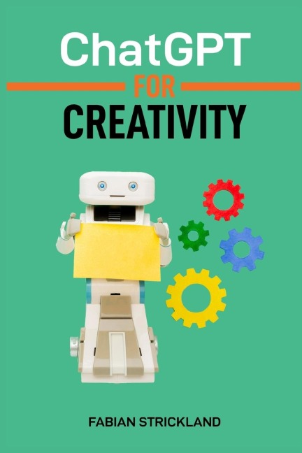 ChatGPT for Creativity: Unleash Your Imagination with AI-Powered Inspiration and Ideas (2024 Beginners Guide)