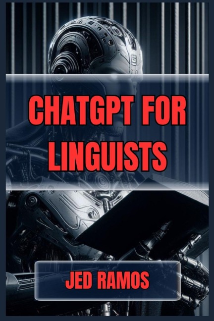 ChatGPT for Linguists: Revolutionize Language Research and Analysis with AI-Driven Insights (2024 Guide)