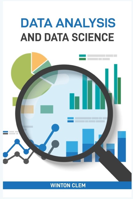 DATA ANALYSIS AND DATA SCIENCE: Unlock Insights and Drive Innovation with Advanced Analytical Techniques (2024 Guide)