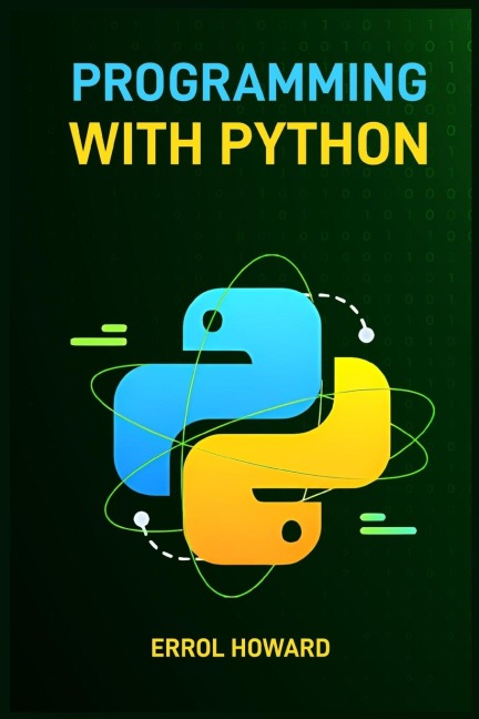 PROGRAMMING WITH PYTHON: Master the Basics and Beyond with Hands-On Projects and Expert Guidance (2024 Guide for Beginners)
