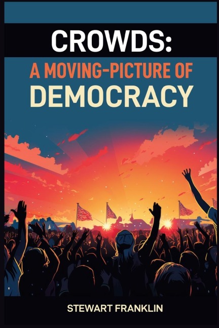 CROWDS: Understanding the Dynamics and Power of Collective Behavior (2024)