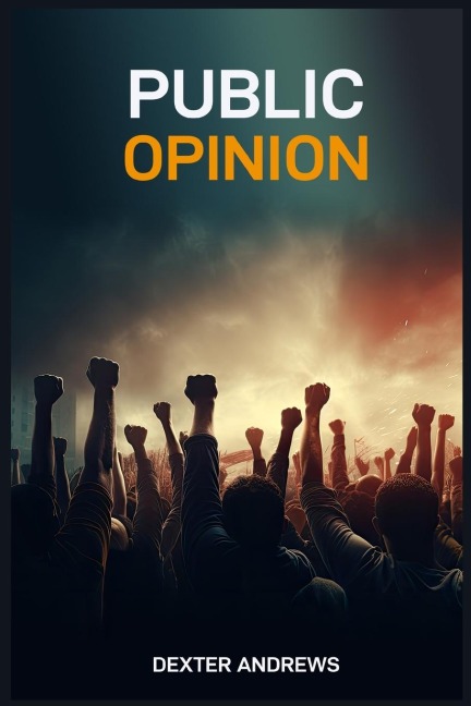 PUBLIC OPINION: Exploring the Influence and Impact of Mass Perceptions (2024 Beginner Guide)