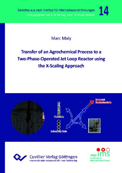 Transfer of an Agrochemical Process to a Two-Phase-Operated Jet Loop Reactor using the X-Scaling Approach (Band 14)