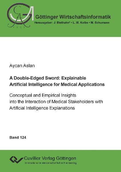 A Double-Edged Sword: Explainable Artificial Intelligence for Medical Applications.Conceptual and Empirical Insights into the Interaction of Medical Stakeholders with Artificial Intelligence Explanations