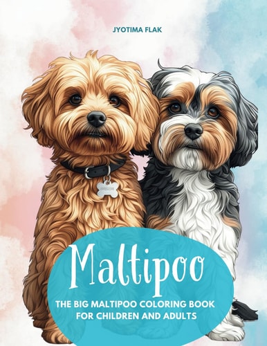 Maltipoo - The Big Maltipoo Coloring Book For Children And Adults 50 Loving Maltipoo Pictures to Relax and Recharge Your Batteries, Coloring Fun for All Maltipoo Friends