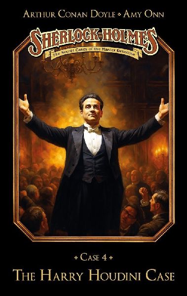 Sherlock Holmes Case 04: The Harry Houdini Case: Secret Cases of the Master Detective