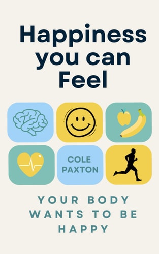 The Happiness You Can Feel Your Body Wants to be Happy