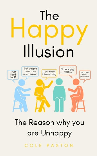 The Happy Illusion The Reason why You are Unhappy