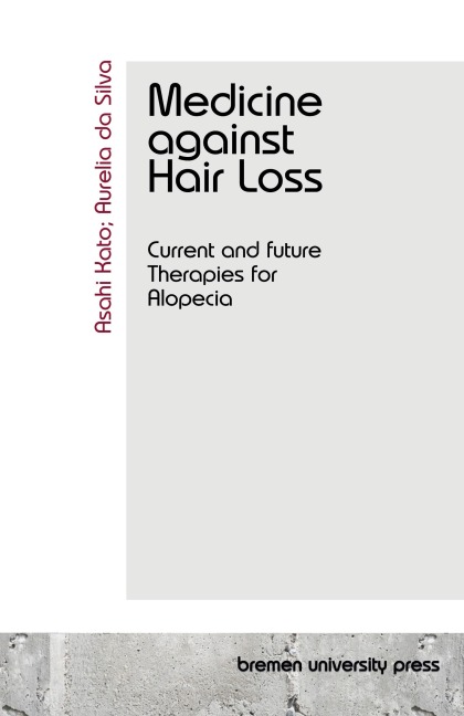Medicine against Hair Loss: Current and future Therapies for Alopecia