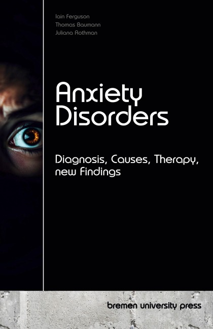 Anxiety Disorders: Diagnosis, Causes, Therapy, new Findings