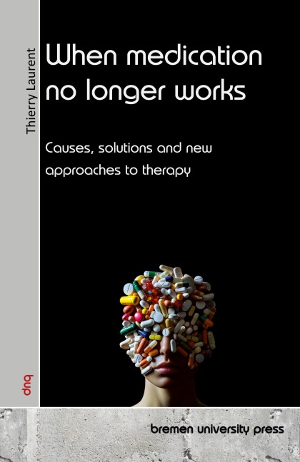 When medication no longer works: Causes, solutions and new approaches to therapy