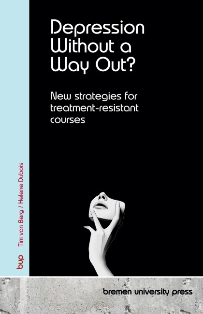 Depression Without a Way Out?: New strategies for treatment-resistant courses