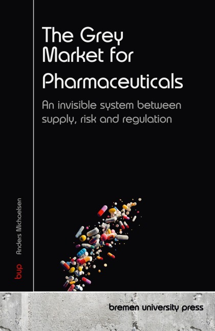 The Grey Market for Pharmaceuticals: An invisible system between supply, risk and regulation