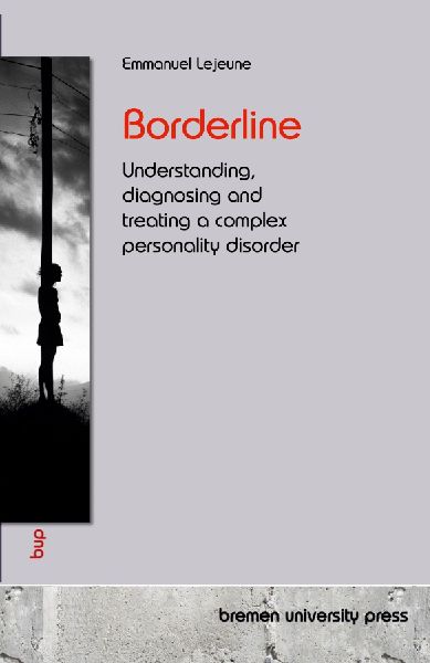 Borderline: Understanding, diagnosing and treating a complex personality disorder