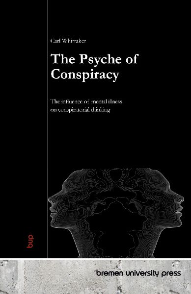 The Psyche of Conspiracy: The influence of mental illness on conspiratorial thinking