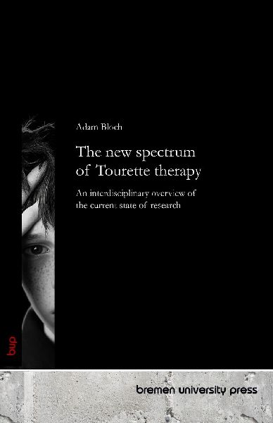 The new spectrum of Tourette therapy: An interdisciplinary overview of the current state of research