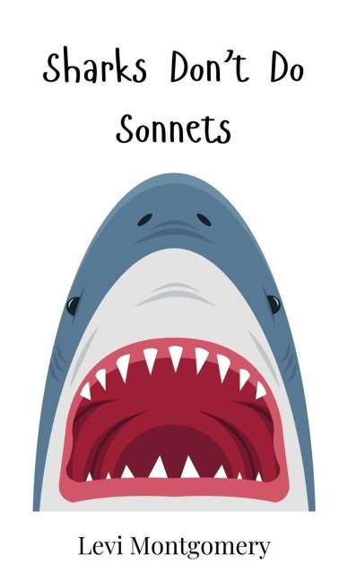 Sharks Dont Do Sonnets