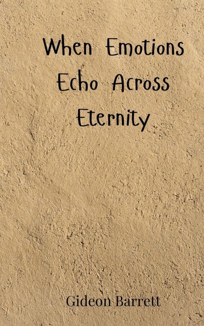 When Emotions Echo Across Eternity