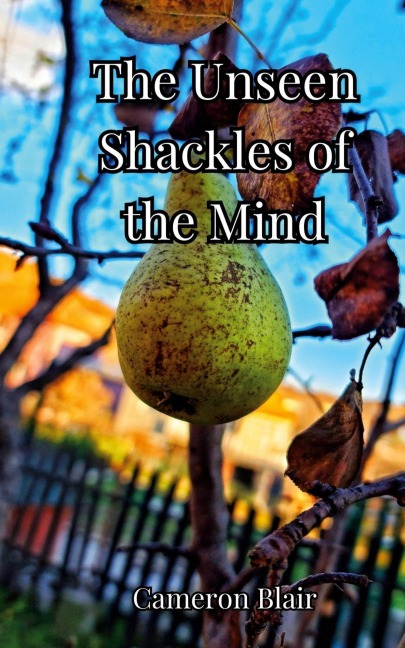 The Unseen Shackles of the Mind