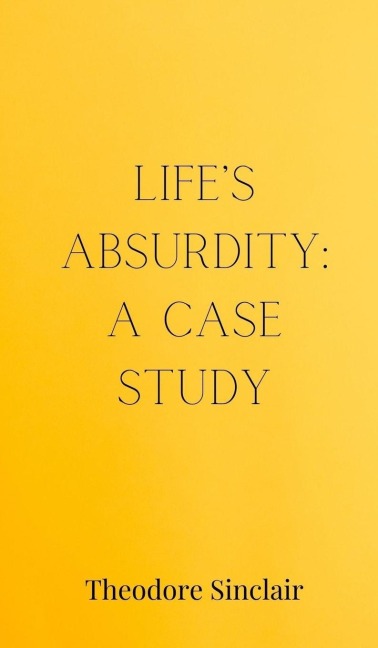 Lifes Absurdity: A Case Study