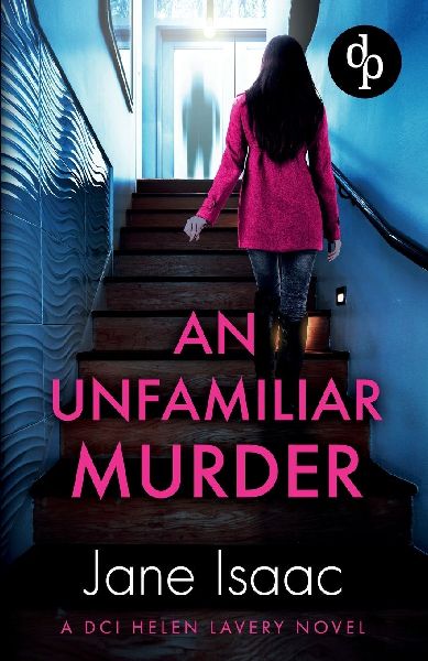An Unfamiliar Murder: An absolutely addictive female-led crime thriller