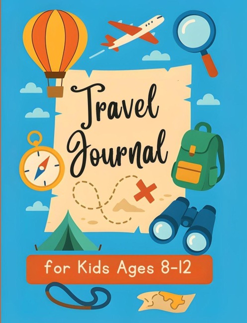 Travel Journal for Kids 8-12: Vacation Planner with Road Trip games and Activities for Boys and Girls.
