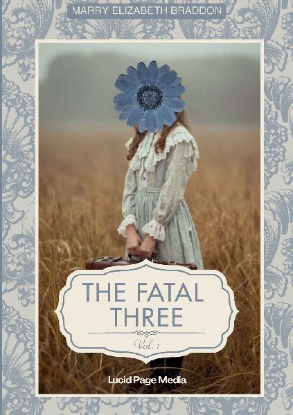 The fatal three: Vol. I