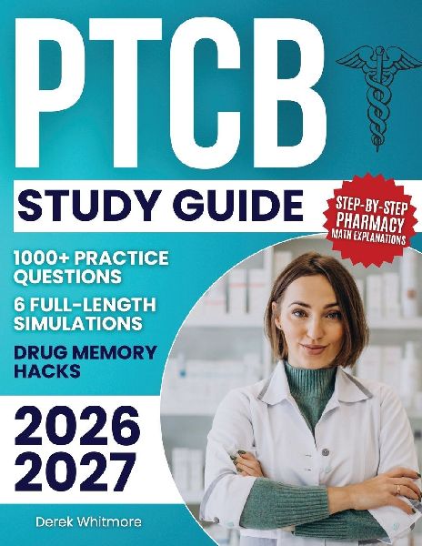 PTCB Study Guide: 1000+ Practice Questions & 6 Full-Length Simulations, Step-by-Step Pharmacy Math Explanations, High-Yield Drug Memory Hacks, and Proven Study Strategies to Eliminate Exam Anxiety