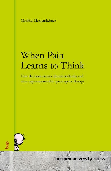 When Pain Learns to Think: How the brain creates chronic suffering and what opportunities this opens up for therapy