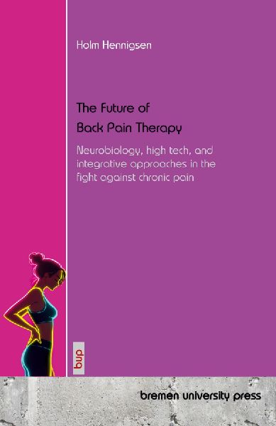 The Future of Back Pain Therapy: Neurobiology, high tech, and integrative approaches in the fight against chronic pain