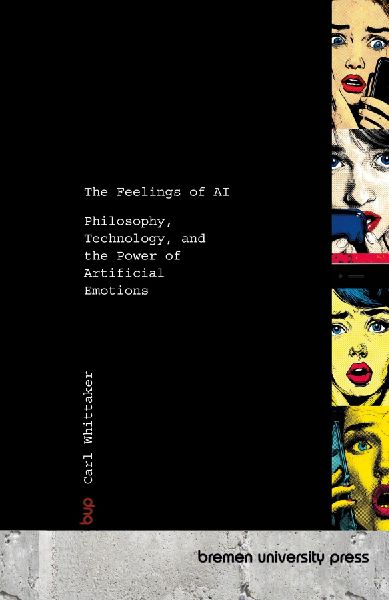 The Feelings of AI: Philosophy, Technology, and the Power of Artificial Emotions