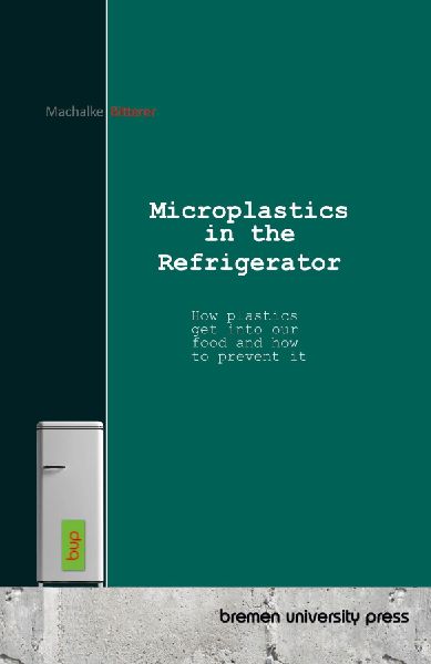 Microplastics in the Refrigerator: How plastics get into our food and how to prevent it