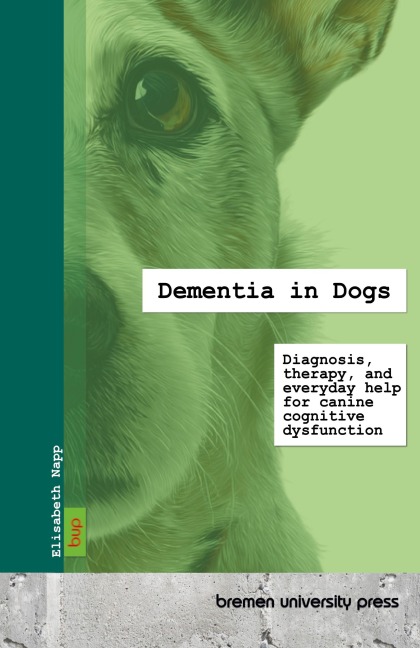 Dementia in Dogs: Diagnosis, therapy, and everyday help for canine cognitive dysfunction