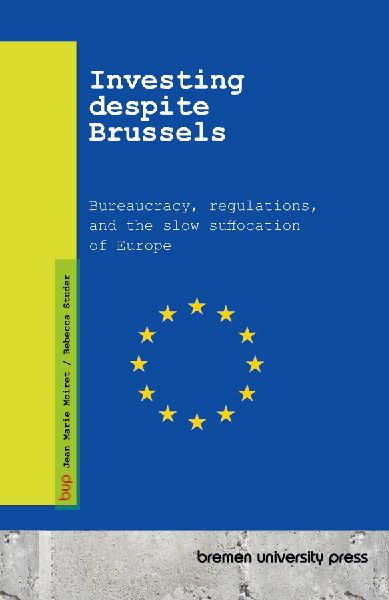 Investing despite Brussels: Bureaucracy, regulations, and the slow suffocation of Europe