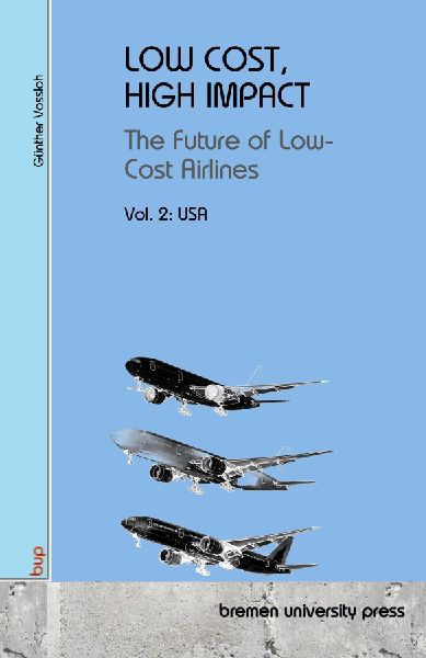 LOW COST, HIGH IMPACT: DThe Future of Low-Cost Airlines: Volume 2: USA