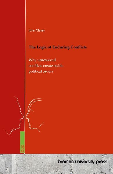 The Logic of Enduring Conflicts: Why unresolved conflicts create stable political orders