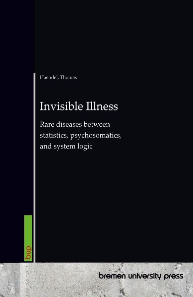 Invisible Illness: Rare diseases between statistics, psychosomatics, and system logic