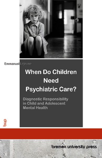 When Do Children Need Psychiatric Care?: Diagnostic Responsibility in Child and Adolescent Mental Health