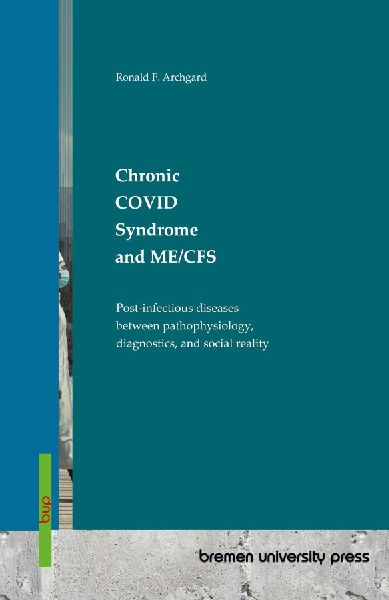 Chronic COVID Syndrome and ME/CFS: Post-infectious diseases between pathophysiology, diagnostics, and social reality