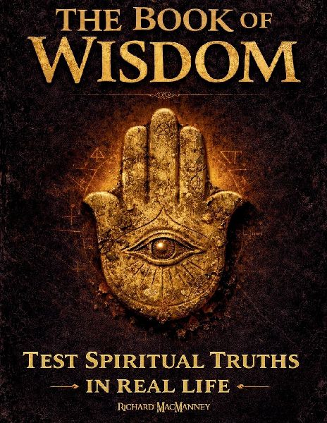 The Book of Wisdom: Test Hidden Sacred Principles, Expand Spiritual Awareness  and Awaken Your Inner Light¿with a 30-Day Real-Life Protocol¿- No Faith Required
