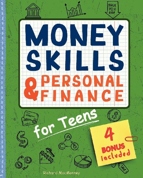 Money Skills  &  Personal Finance for Teens: Learn How to Save, Invest and Spend Wisely for a Lifelong Financial Success. With Practical Activities, Ethical and Sustainable Approach, and AI Assistance.